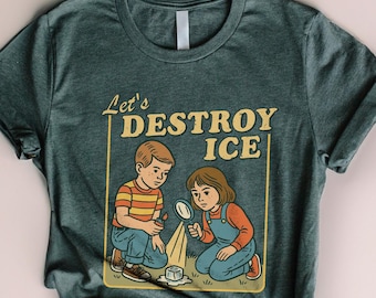 Let’s Destroy ICE Shirt, Retro Protest Tee, Satirical Graphic T-Shirt, Subtle Abolish ICE Shirt, Anti ICE Tee, Anti Trump Fdt Protest Tee