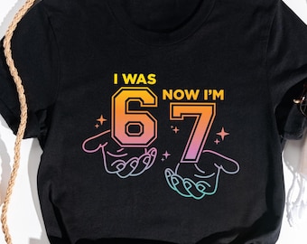 I Was 6 Now I'm 7 Shirt, 7th Birthday Shirt, Six Seven Birthday Shirt, Funny Meme 6 7 Shirt, I Was Six Now I'm Seven T-Shirt, Birthday Kids