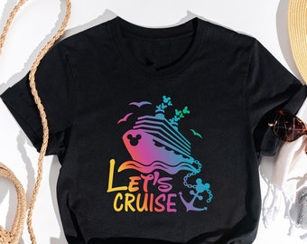 Disney Let's Cruise Shirt, Colorful Let's Cruise Shirt, Disneyland Shirt, Let's Cruise Tees, Disney Cruise Shirts, Disneyworld Shirt