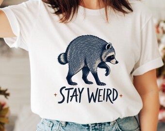 Stay Weird Raccoon Shirt, Funny Wildlife Lover Tee, Cute Animal Gift For Mom, Weirdcore Nature Tshirt, Quirky Woodland Critter Present