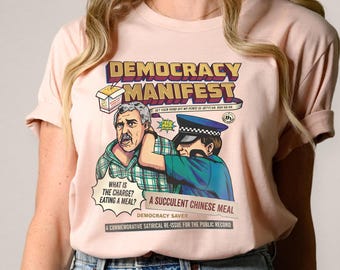 Democracy Manifest Shirt, Succulent Chinese Meal Tee, Funny Meme Gift For Him, Viral Australian Humor, Retro Satirical Unisex Tops