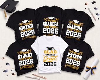 Proud Family Graduation Matching Tshirt 2026, Class Of Graduate Tee, Mom Dad Grandpa Grandma Sister Gift, Glad To Be A Grad Shirt