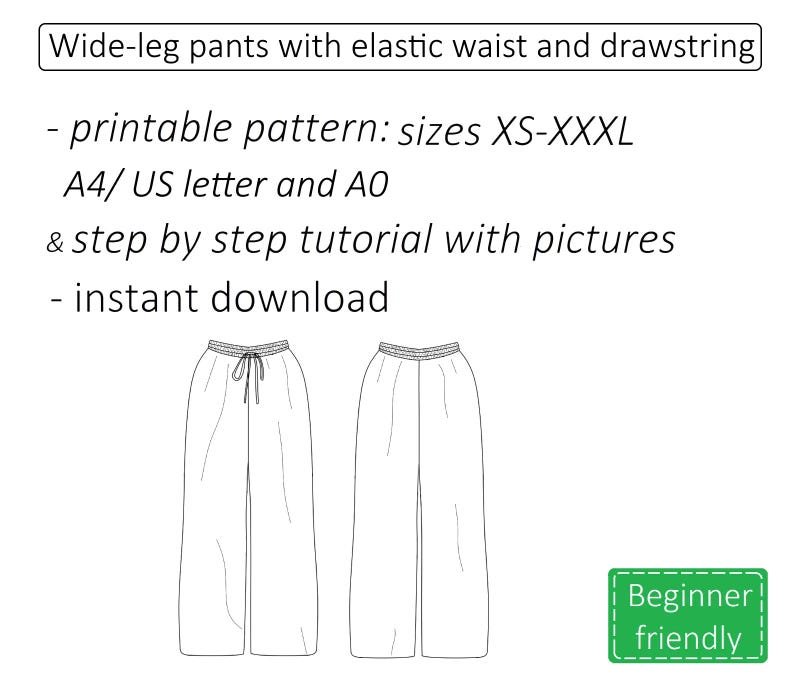 May include: Line drawing of wide-leg pants with an elastic waist and drawstring. The image includes text that reads "printable pattern: sizes XS-XXXL" and "instant download". A green rectangle with the words "Beginner friendly" is in the bottom right corner.