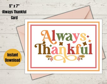 May include: Printable 5" x 7" card with the text "Always Thankful" in colorful, stylized lettering with fall-themed accents.