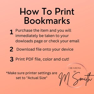 May include: Peach-colored graphic with instructions on how to print bookmarks. Text includes steps: purchase, download, and print. The image also features the text "How To Print Bookmarks" and the creator's signature.