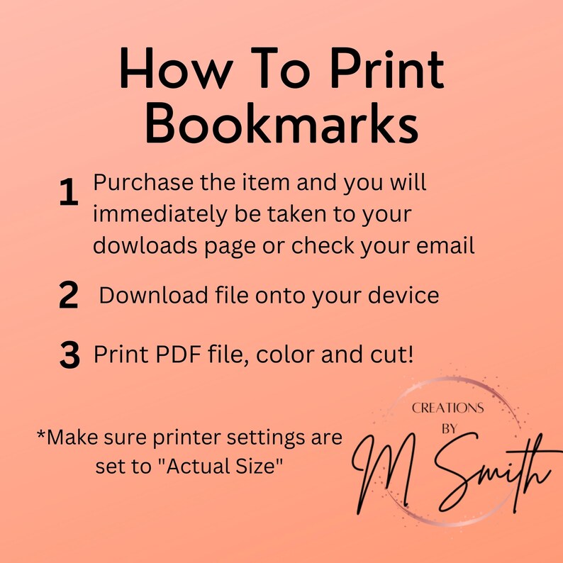 May include: Peach-colored graphic with instructions on how to print bookmarks. Text includes steps: purchase, download, and print. The image also features the text "How To Print Bookmarks" and the creator's signature.