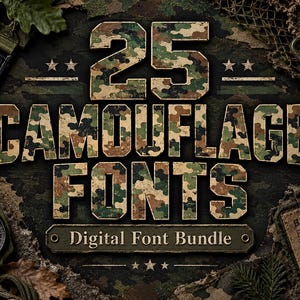 May include: A digital font bundle graphic featuring the text 25 CAMOUFLAGE FONTS in a distressed green, brown, and black camo pattern. Below, a rectangular plaque displays the text Digital Font Bundle, with the phrase BUILT FOR A BOLDER TYPE.