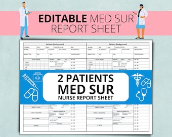 May include: A printable medical report sheet with the text "EDITABLE MED SUR REPORT SHEET" at the top. The sheet is designed for two patients and includes sections for vital signs, neuro checks, and other medical information. The words "2 PATIENTS MED SUR NURSE REPORT SHEET" are also visible.