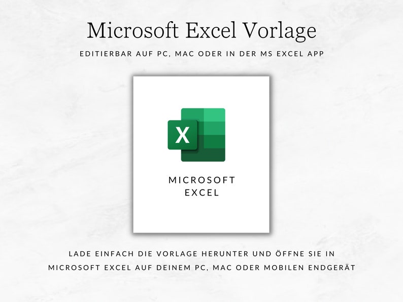May include: A green Microsoft Excel logo with the letter "X" in a white box. The text "Microsoft Excel" is below the logo. The text "EDITIERBAR AUF PC, MAC ODER IN DER MS EXCEL APP" is above the logo. The text "LADE EINFACH DIE VORLAGE HERUNTER UND &Ouml;FFNE SIE IN MICROSOFT EXCEL AUF DEINEM PC, MAC ODER MOBILEN ENDGER&Auml;T" is below the logo.