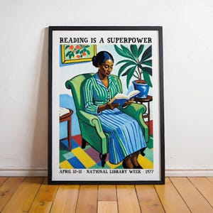 May include: A vintage poster with a woman sitting in a green armchair reading a book. The poster is illustrated in a colorful style and has the text "Reading is a superpower" and "April 10-16 - National Library Week - 1977".