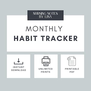 May include: A white and gray graphic with the text "Nursing Notes by Lisa" and "Monthly Habit Tracker". The graphic features three icons: a download arrow, a printer, and a PDF document. The text below the icons reads "Instant Download", "Unlimited Prints", and "Printable PDF".