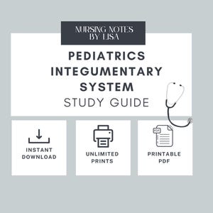 May include: A digital study guide for pediatrics and the integumentary system. The design features a stethoscope graphic, along with icons for instant download, unlimited prints, and printable PDF. The text reads "Nursing Notes by Lisa".