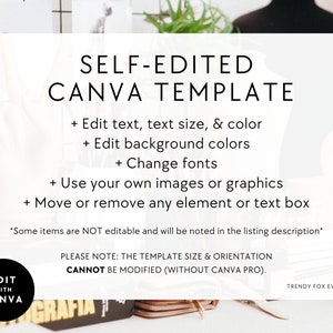 May include: A white Canva template with black text that says "SELF-EDITED CANVA TEMPLATE". The text below lists features of the template, including editing text, background colors, fonts, and images. The text also says "PLEASE NOTE: THE TEMPLATE SIZE & ORIENTATION CANNOT BE MODIFIED (WITHOUT CANVA PRO)." The bottom of the template says "TRENDY FOX EVENTS".