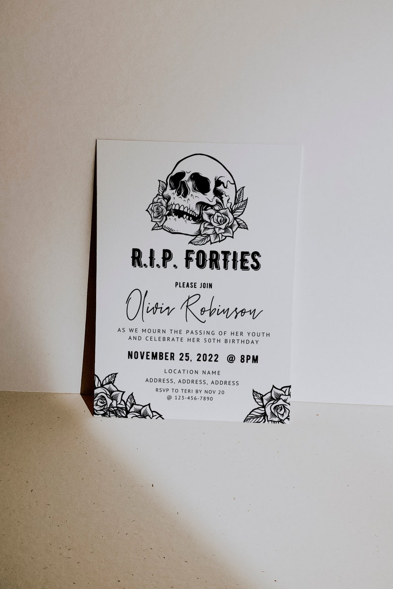 May include: A white invitation card with black text and graphics. The card features a skull with roses, the text "R.I.P. FORTIES," and event details for a 50th birthday celebration on November 25, 2022.
