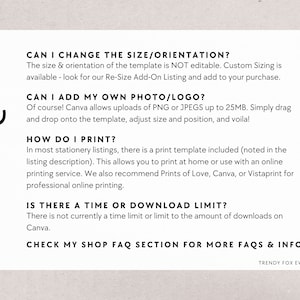 May include: A white background with black text answering frequently asked questions about printable stationery templates. The text includes questions about changing the size and orientation of the template, adding a photo or logo, printing, and download limits. The text also includes the phrase "Check my shop FAQ section for more FAQs & info" and the phrase "Trendy Fox Events".