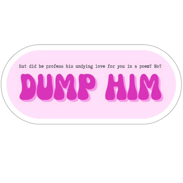 Dump Him Sticker | Poetry Sticker | Pink Poetry Sticker