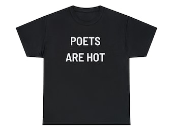 Poets Are Hot Shirt | Poets Society Shirt | Poetry Shirt