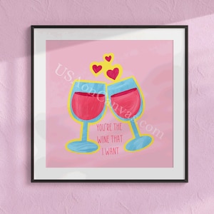 You&#39;re the Wine That I Want - Cute Valentine&#39;s Day Wine Art, Fun Pun Wall Decor for Couples or Gifts