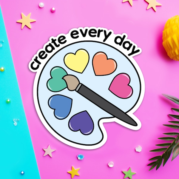 Create Every Day - Artist Sticker - Artist Gift - Artist Inspiration - Waterproof