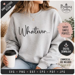 Sarcastic SVG, Whatever SVG, Funny Quote Svg, Trendy Shirt Svg, Minimalist PNG, Attitude Svg, Cricut Cut File