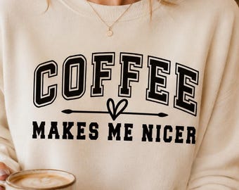 Kaffe gör mig trevligare SVG | Rolig kaffe SVG-klippfil