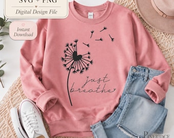 Je respire juste SVG, SVG de santé mentale, soins personnels SVG, SVG de pissenlit, conception de chemise inspirante, pleine conscience, fichier de coupe Cricut