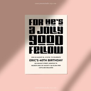 May include: A cream-colored invitation with black text that reads "FOR HE'S A JOLLY GOOD FELLOW." The invitation is for Eric's 40th birthday, with the date, time, and location listed. The Etsy shop URL is at the top and bottom.