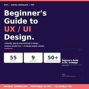 May include: A digital download titled "Beginner's Guide to UX/UI Design" on a dark blue background. The guide includes 55 pages, 9 chapters, and 50+ glossary terms. The text states it is a friendly, step-by-step workbook.