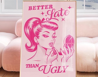 Better Late Than Ugly Print | Retro Wall Art Hot Pink | Preppy Funky Wall Art | Trendy Preppy Wall Decor | Vintage Poster | Girly Wall Art