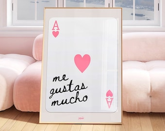 Me Gustas Mucho (I like you a lot) Ace Of Hearts Aesthetic Art Print | Hot Pink Trendy Preppy Wall Decor | Vintage Retro Maximalist Poster