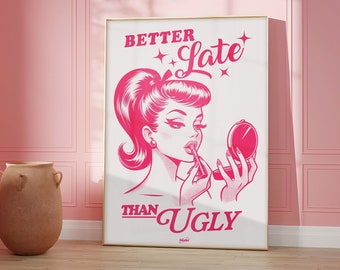 Better Late Than Ugly Poster, Glam Retro Wall Art Hot Pink, Preppy Funky Wall Art, Trendy Preppy Wall Decor, Vintage Print, Girly Wall Art