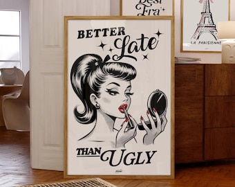 Better Late Than Ugly Poster | Retro Wall Art | Preppy Funky Wall Art | Trendy Preppy Wall Decor | Vintage Hot Print | Girly Wall Art
