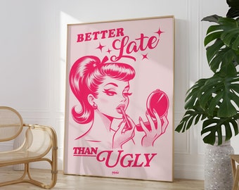 Better Late Than Ugly Poster, Glam Retro Wall Art Hot Pink, Preppy Funky Wall Art, Trendy Preppy Wall Decor, Vintage Print, Girly Wall Art