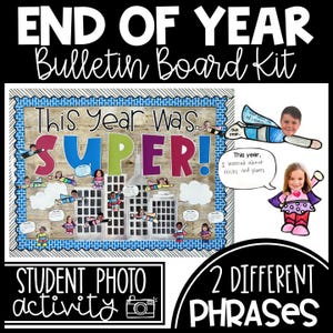 May include: A bulletin board kit for the end of the school year. The kit features a blue and white background with a wooden plank texture. The text "This year was SUPER!" is displayed in large, colorful letters. The kit includes two different phrases and a student photo activity.