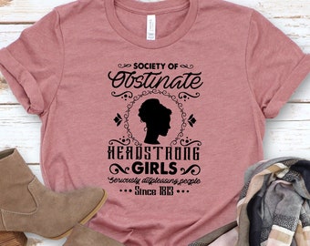 Society Of Obstinate Headstrong Girls, Jane Austen Shirt, Jane Austen Fan Shirt, Pride And Prejudice Shirt, Feminist Shirt, Feminism Shirt