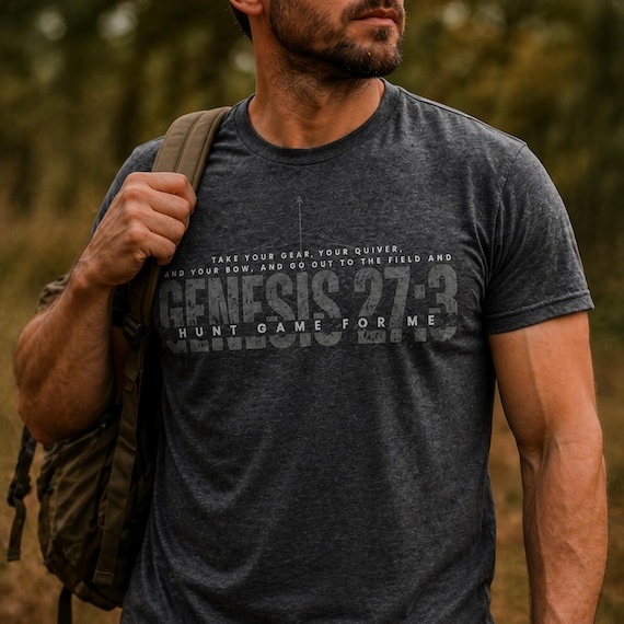 Genesis 27:3 Christian Hunting Shirt Gift for Dad or Husband Bible Verse Hunting Shirt Outdoorsman Faith Shirt Father's Day Gift for Hunters