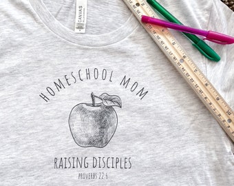 Homeschool Mom T-Shirt – Raising Disciples, Proverbs 22:6