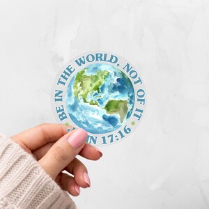 Be in the World Not of it Clear Vinyl Sticker John 17:16 Bible Verse Christian Sticker Gift Idea Scripture Sticker Not of This World Sticker