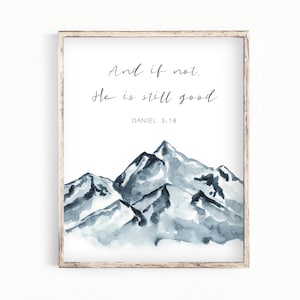 Printable Daniel 3:18 Bible Verse Wall Art - And if not He is still good P041