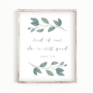 Printable Daniel 3:18 Bible Verse Wall Art - And if not He is still good P012