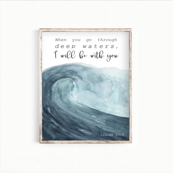 Isaiah 43:2 Printable Bible Verse Wall Art - When you go through deep waters - Modern Christian Art - Scripture Print P039