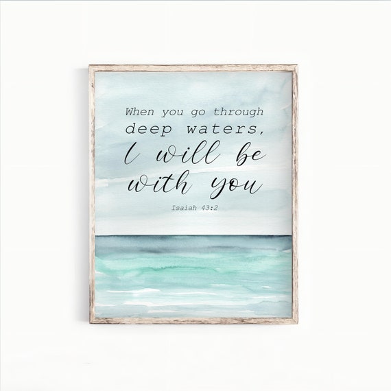 Isaiah 43:2 Printable Bible Verse Wall Art - When you go through deep waters - Modern Christian Art - Scripture Print P025