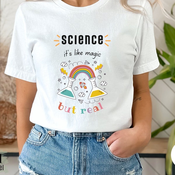Science is Like Magic but Real TShirt, Science Teacher Shirt, Lab Tach Shirt, Teacher Gift, Scientist Shirt, Science Lover Shirt, Unisex Tee