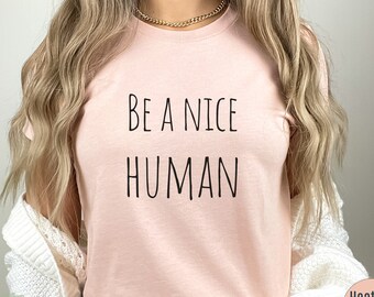 Be a Cute Human T-Shirt, Freundlichkeitszitat, Unisex Bella Canvas Tee