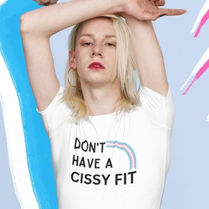 Don&#39;t Have A Cissy Fit - Support Transgender Rights with this impactful t-shirt