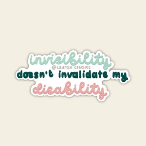 Invisibly Doesn't Invalidate my Disability STICKER. Waterproof sticker - die-cut sticker - chronic illness sticker - spoonie.