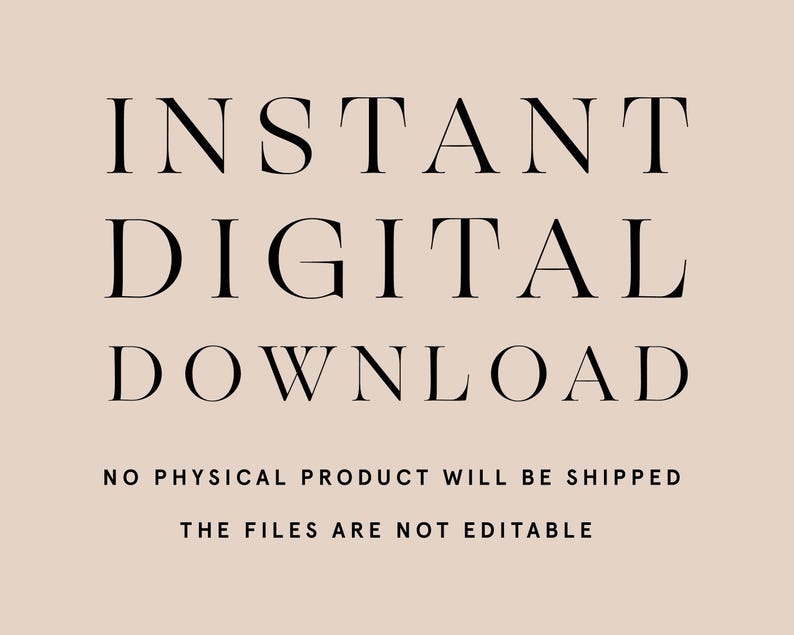Op de afbeelding: Tekstoverlay op een lichtbruine achtergrond die "INSTANT DIGITAL DOWNLOAD" in zwarte tekst luidt. Onder de tekst staat "NO PHYSICAL PRODUCT WILL BE SHIPPED" en "THE FILES ARE NOT EDITABLE" in kleinere zwarte tekst.