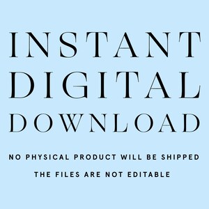 Peut inclure: Texte sur un fond bleu clair qui indique "INSTANT DIGITAL DOWNLOAD" en texte noir. En dessous du texte, il est &eacute;crit "NO PHYSICAL PRODUCT WILL BE SHIPPED" et "THE FILES ARE NOT EDITABLE" en texte noir plus petit.