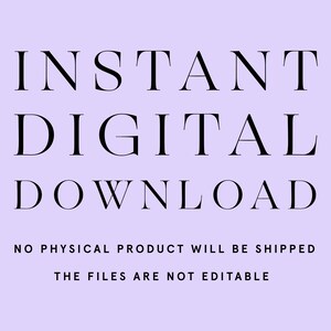 May include: A light purple background with the words "INSTANT DIGITAL DOWNLOAD" in a bold, black serif font. Below, smaller text states "NO PHYSICAL PRODUCT WILL BE SHIPPED" and "THE FILES ARE NOT EDITABLE."