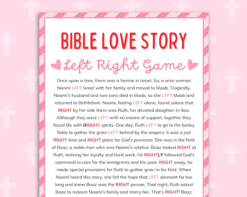 May include: A pink and white printable game card with the title "Bible Love Story Left Right Game". The card features a pink heart with the words "Left Right" inside. The text on the card tells the story of Ruth and Boaz from the Bible.
